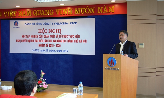 Đảng ủy Tổng công ty Viglacera – CTCP tổ chức Hội nghị học tập, nghiên cứu quán triệt tổ chức thực hiện Nghị quyết Đại hội đại biểu lần thứ XVI Đảng bộ Thành phố Hà Nội